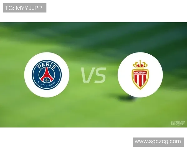 巴黎圣日耳曼对摩纳哥精彩直播全程回顾与赛后分析